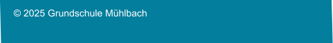© 2025 Grundschule Mühlbach
